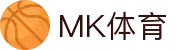 MK体育(MK Sports)官网首页 - 品牌资讯中心